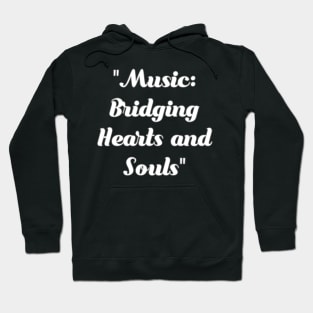 Music bridging hearts and soul Hoodie